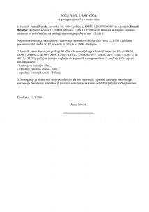 Soglasje lastnika za posege najemnika v stanovanju - Najemnik stanovanja ne sme spreminjati stanovanjskih prostorov ter vgrajene opreme in naprav ter opravljati koristnih vlaganj oziroma izboljšav v stanovanju brez predhodnega pisnega soglasja lastnika.
Te to stori nima pravice lastnika terjati za vložen znesek.
Takšno soglasje izdelate preko tega e-obrazca.